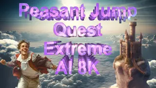 Peasant Jump Quest Extreme AI 8K