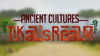 Ancient Cultures: Tikal's Realm
