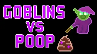 Goblins vs Poop