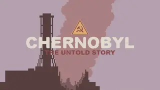CHERNOBYL: The Untold Story
