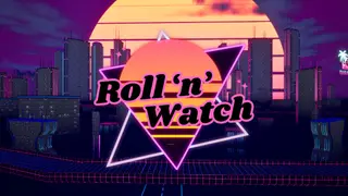 Roll 'n' Watch
