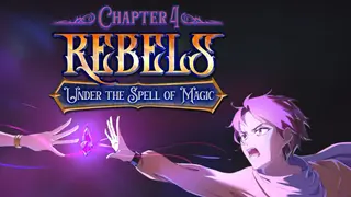 Rebels - Under the Spell of Magic (Chapter 4)