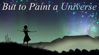 But to Paint a Universe