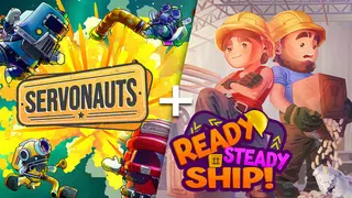 Servonauts + Ready, Steady, Ship!