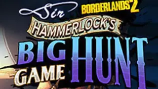 Borderlands 2: Sir Hammerlock’s Big Game Hunt DLC
