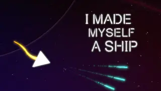 I Made Myself a Ship