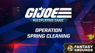 Fantasy Grounds - G.I. JOE Roleplaying Game Mission Spring Cleaning