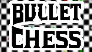 Bullet Chess