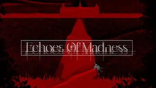 Echoes of Madness