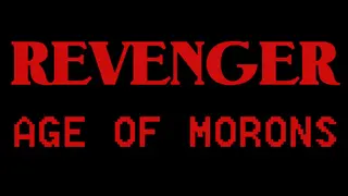 REVENGER: Age of Morons