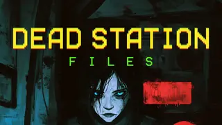Dead Station Files