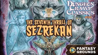 Fantasy Grounds - Dungeon Crawl Classics #108: The Seventh Thrall of Sezrekan