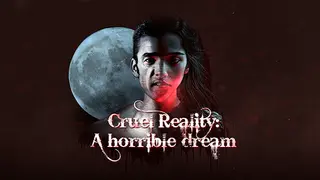 Cruel Reality: A horrible dream