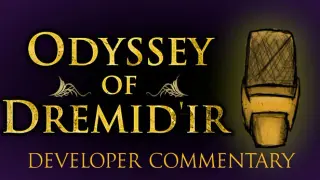 Odyssey of Dremid'ir - Developer Commentary