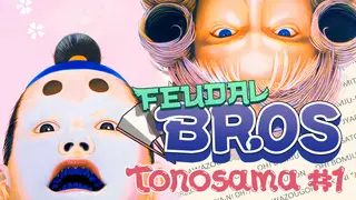 Feudal Bros - Tonosama #1