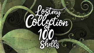 Lost my Collection of 100 Shells