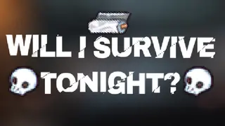 Will I Survive Tonight?