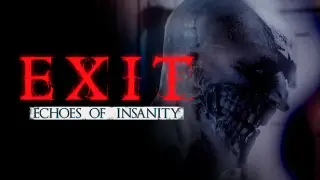 Exit: Echoes of insanity