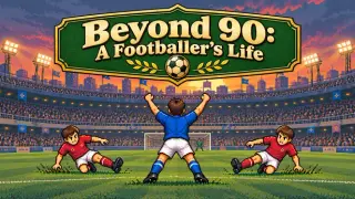 Beyond 90: A Footballer's Life