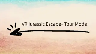 VR Jurassic Escape- Tour Mode