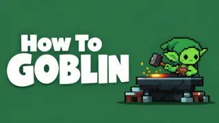 How To Goblin