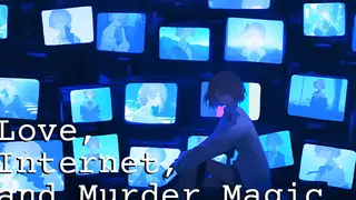 Love, Internet, and Murder Magic