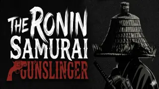 The Ronin: Samurai Gunslinger