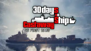 30 Days On Ship: Castaway – The First Days