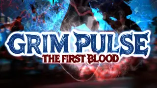 Grim Pulse: The First Blood