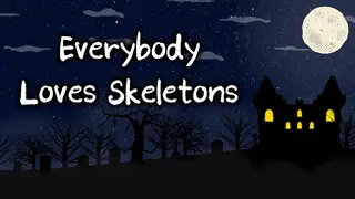 Everybody Loves Skeletons