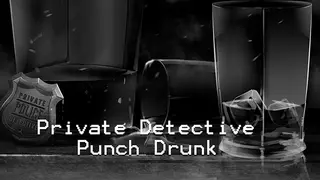 Private Detective Punch Drunk