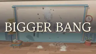 BIGGER BANG