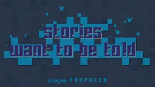 Stories Want to Be Told Storyone: Prophecy