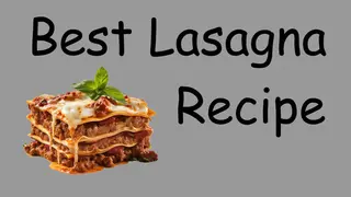 Best Lasagna Recipe