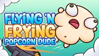 Flying 'n Frying Popcorn Dude