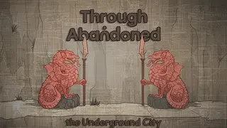 Through Abandoned: The Underground City