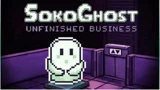 SokoGhost: Unfinished Business