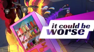 It Could Be Worse