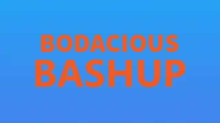 Bodacious Bashup