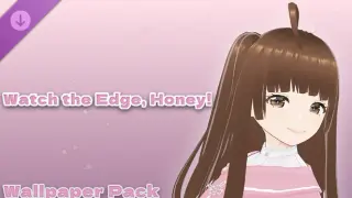 Watch The Edge Honey! - Wallpaper Pack