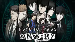 PSYCHO-PASS: Mandatory Happiness