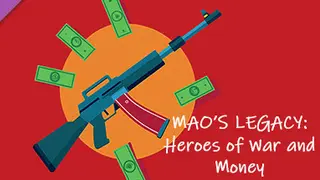 Mao's Legacy: Heroes of War and Money