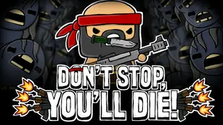 DON'T STOP, YOU'LL DIE!