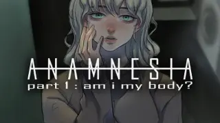 Anamnesia - part 1: am i my body?