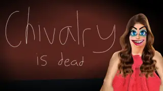 Chivalry is Dead