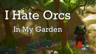 I Hate Orcs: In My Garden