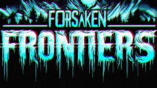 Forsaken Frontiers