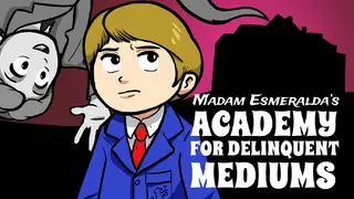 Madam Esmeralda's Academy for Delinquent Mediums