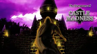 The Dungeons of Castle Madness