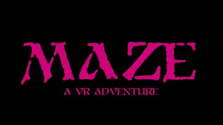 MAZE: A VR Adventure